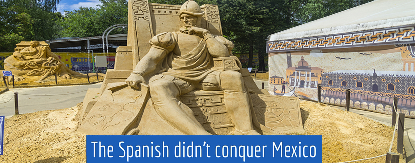The Spanish Didnt Conquer Mexico